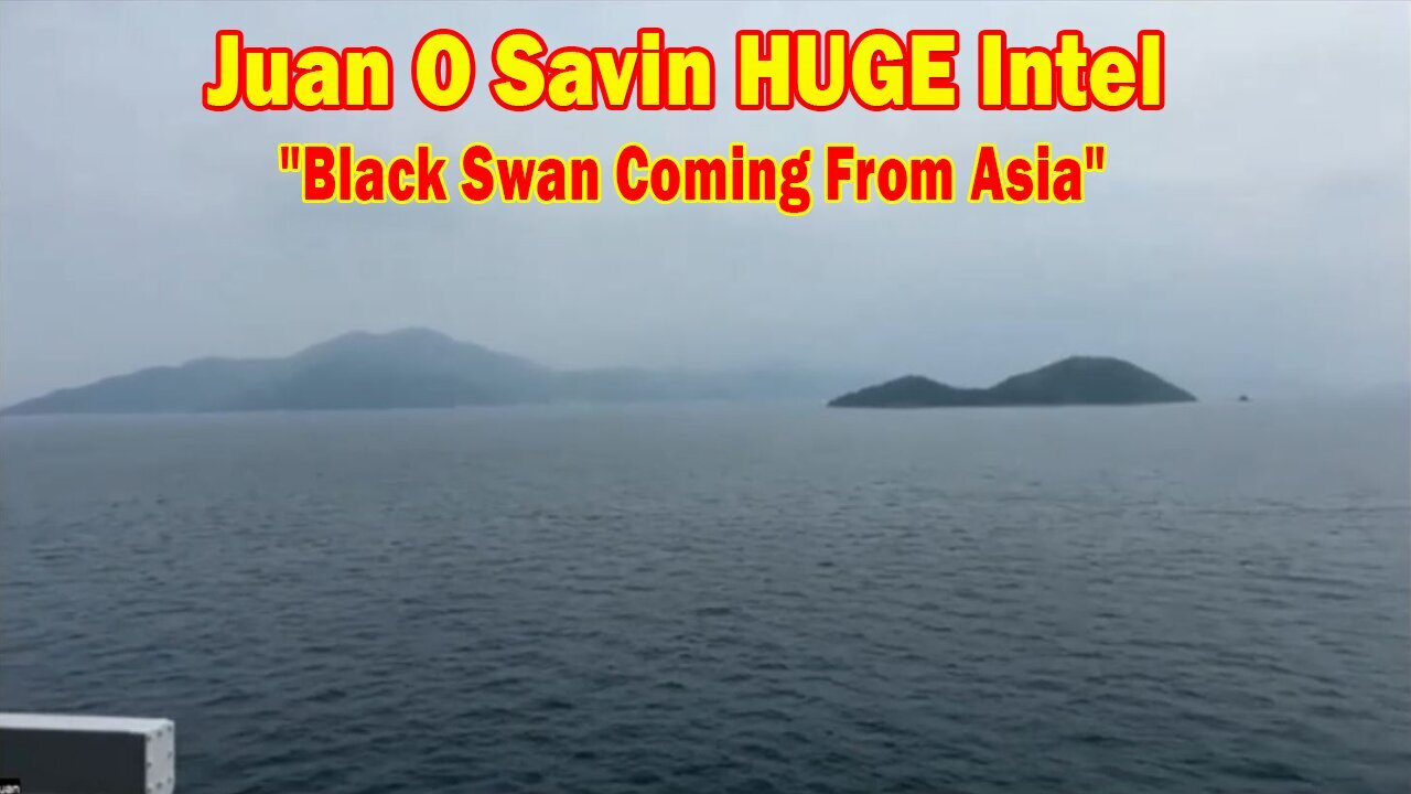 Juan O Savin HUGE Intel May 9: "Black Swan Coming From Asia