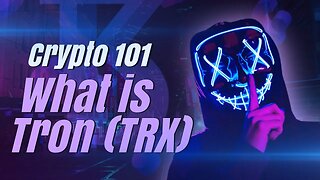 Crypto 101: What Is Tron Network (TRX)