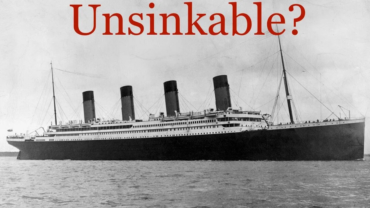 Was Titanic ever considered to be Unsinkable? (complete series)