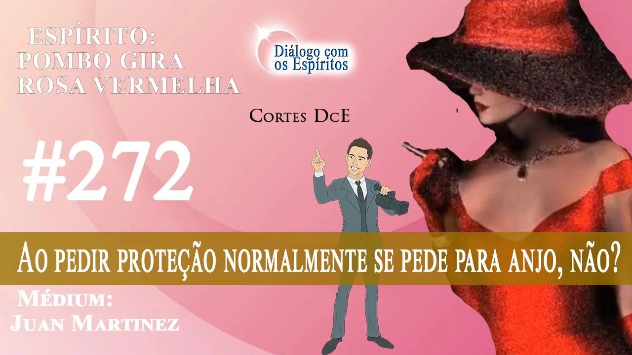 Cortes DcE #272 * Ao pedir proteção normalmente se pede para anjo, não? * Pombo Gira Rosa Vermelha