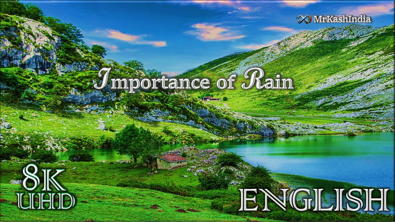 MrKashIndia:- Importance Of Rain in English || Relaxing Music || Relaxing Nature || 8K UHD