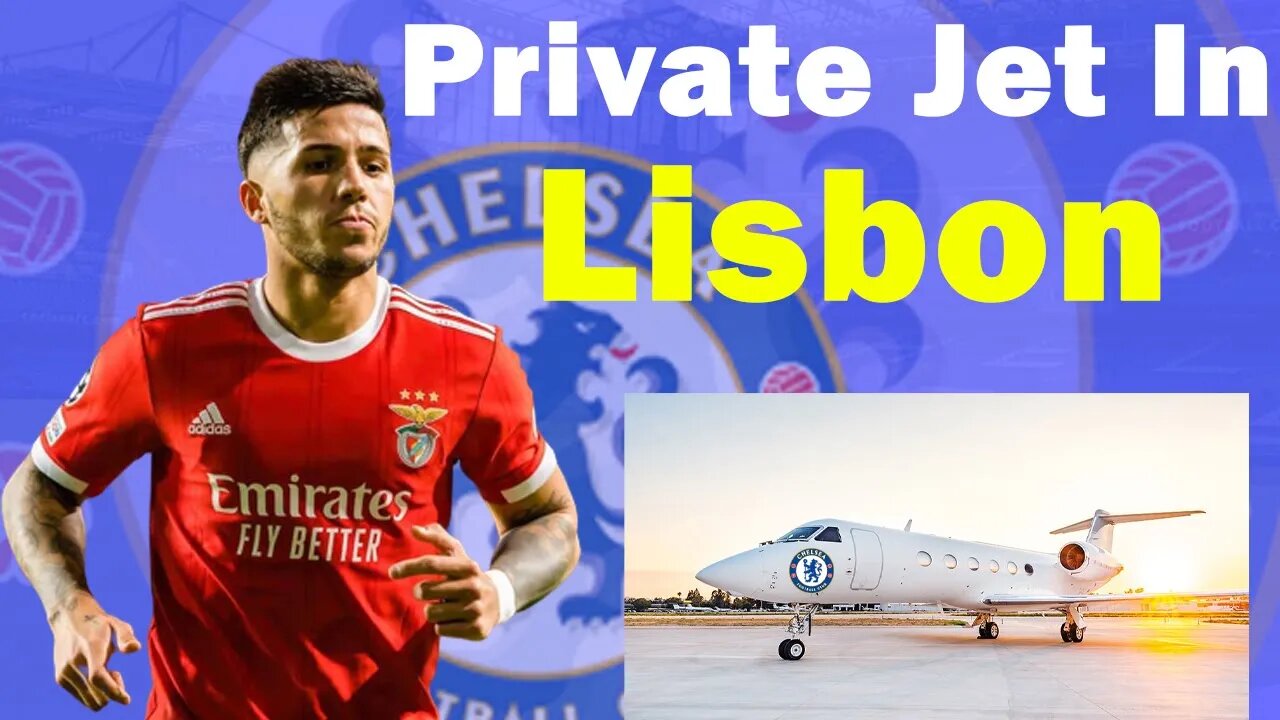 Chelsea Flies Private Jet To Lisbon To Finalize Enzo Fernandez Transfer, Chelsea Transfer News Today