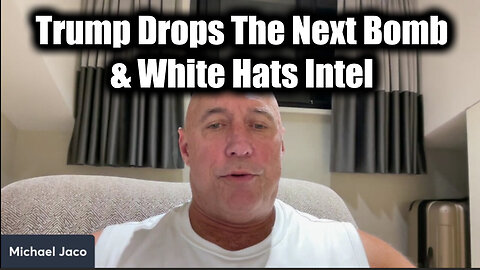 Michael Jaco BOMBSHELL: Trump Drops The Next Bomb & White Hats Intel