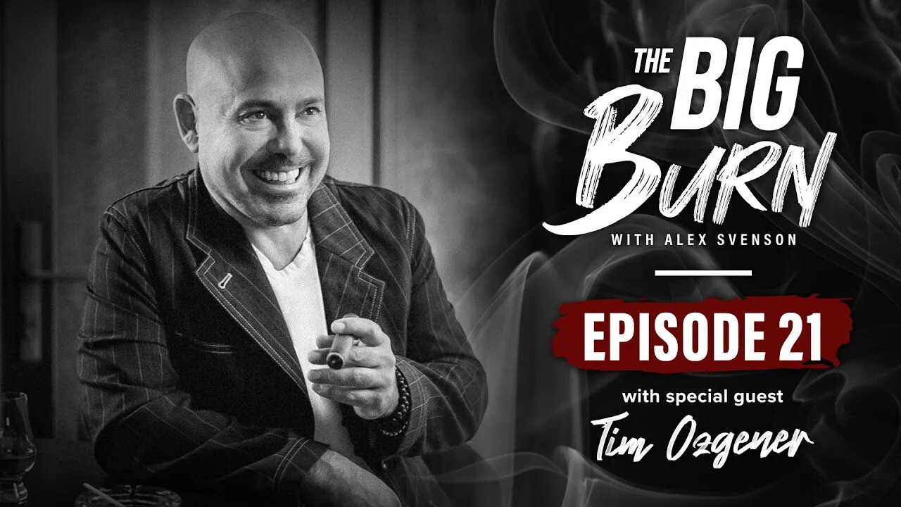 The Big Burn Episode 21 | Special Guest Tim Ozgener