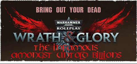 Warhammer 40K: Wrath & Glory - Amongst Untold Billions | Episode 6: "Bring Out Your Dead"