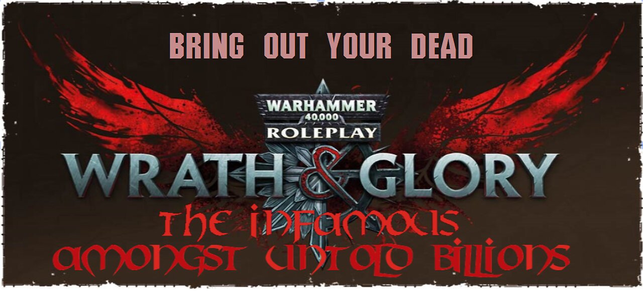 Warhammer 40K: Wrath & Glory - Amongst Untold Billions | Episode 6: "Bring Out Your Dead"