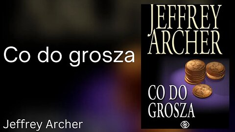 Co do grosza - Jeffrey Archer Audiobook PL