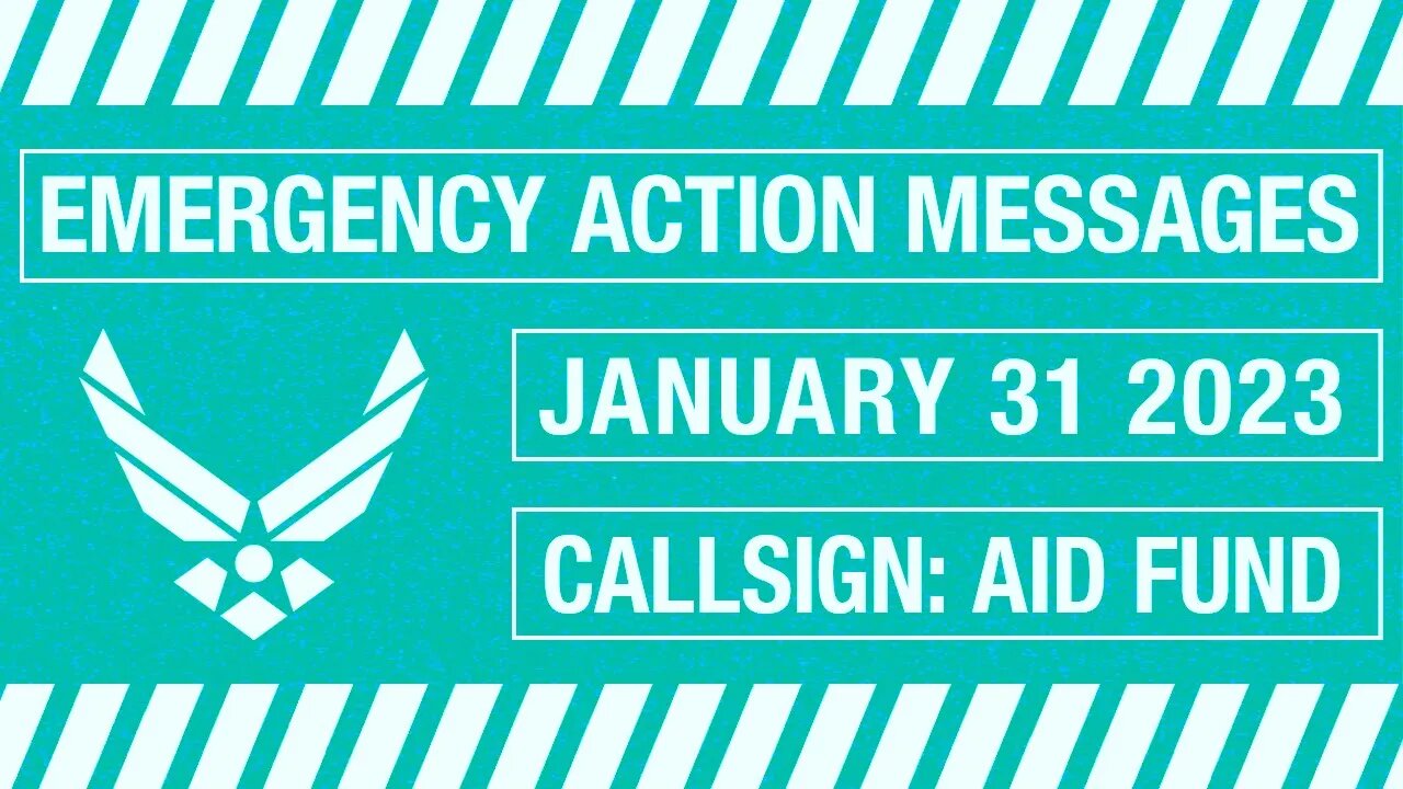 US Emergency Action Messages – January 31 2023 – callsign AID FUND