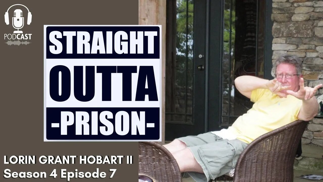 Straight Outta Prison- Season 4 - Episode 7- Lorin Grant Hobart II