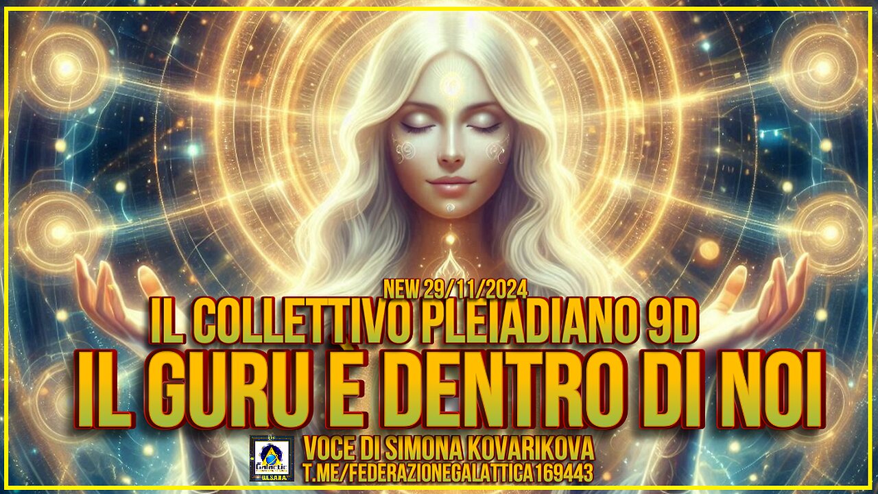 NEW 01/12/2024 Il collettivo pleiadiano 9D: il guru è dentro di noi - Voce di Simona Kovarikova