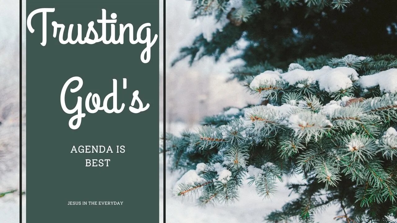 Trusting God's Agenda is Best