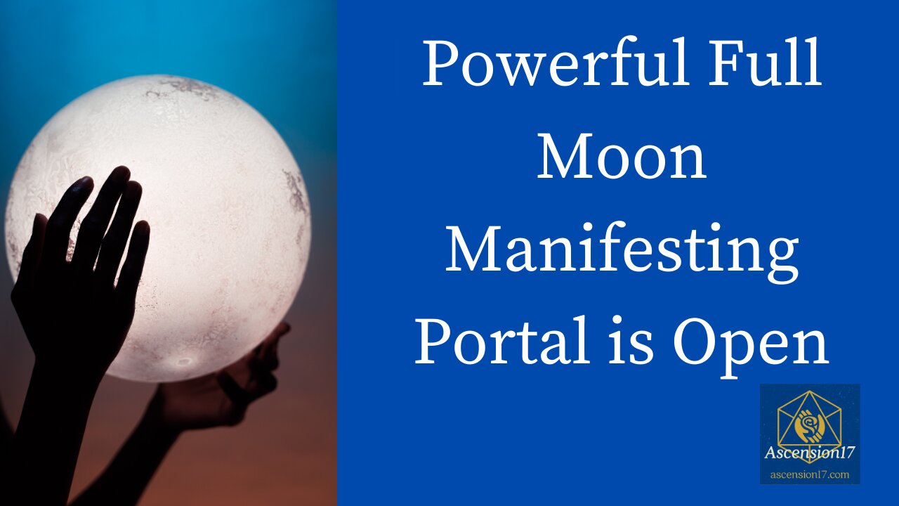 Powerful Full Moon Manifesting Portal is Open