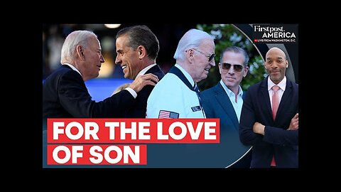 Joe Biden Pardons "Criminal" Son Hunter Despite Previous Pledges Not to | Firstpost America