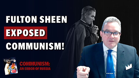 How Archbishop Fulton Sheen Exposed Communism with Allan Smith | Communism: An Error of Russia