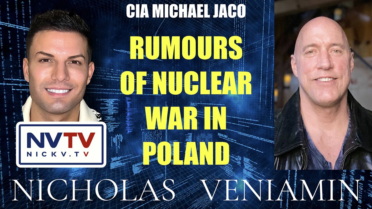 CIA Michael Jaco Discusses Rumours Of Nuclear War In Poland with Nicholas Veniamin