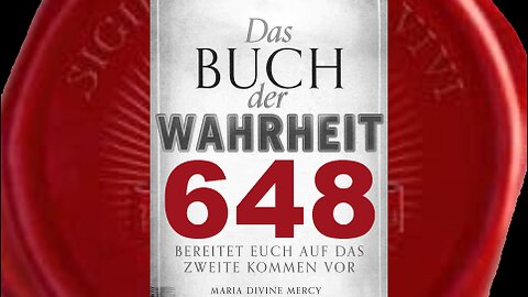 Meine Flammen der Barmherzigkeit werden bald auf jede Seele herabkommen (Buch der Wahrheit Nr 648)