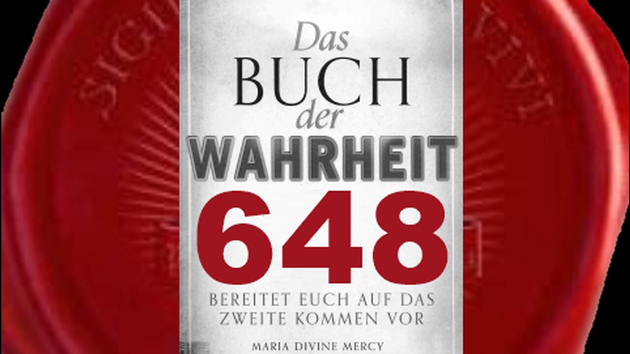 Meine Flammen der Barmherzigkeit werden bald auf jede Seele herabkommen (Buch der Wahrheit Nr 648)