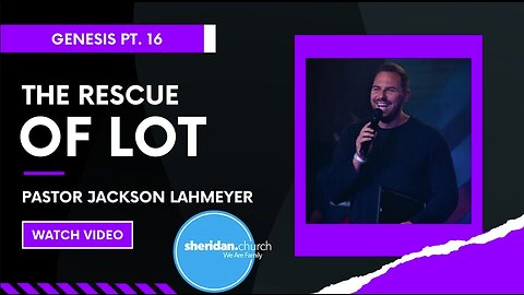 Genesis | Pt. 16 The Rescue of Lot