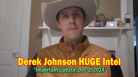 Derek Johnson HUGE Intel: "Derek Johnson Important Update, Dec 2, 2024"