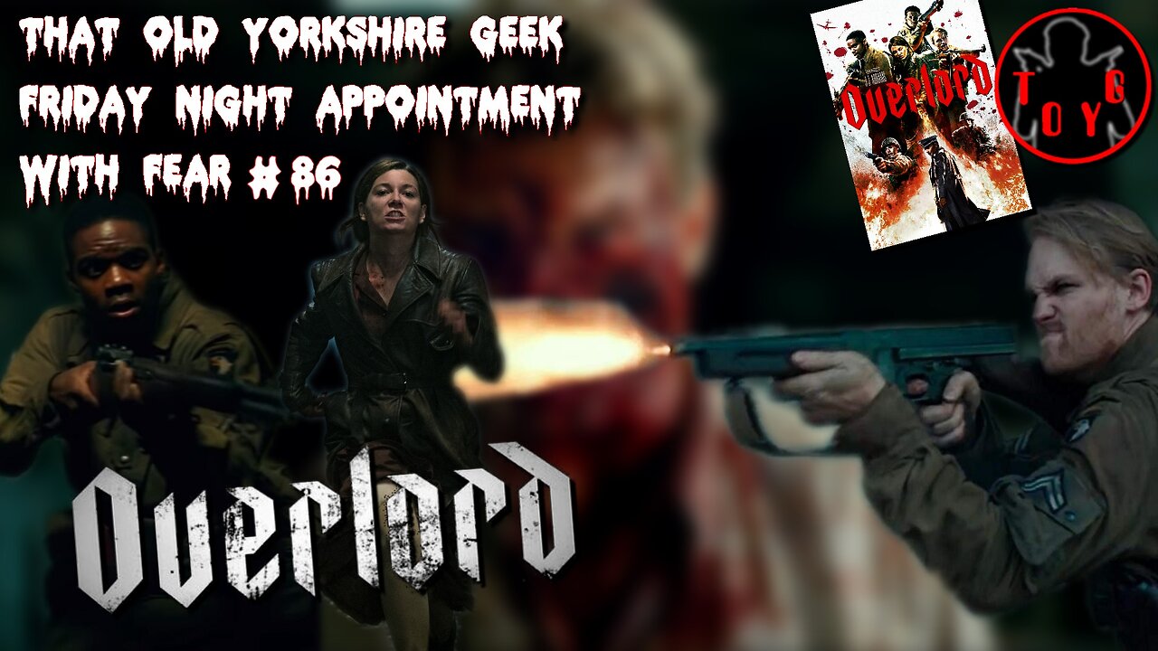 TOYG! Friday Night Appointment With Fear #86 - Overlord (2018)