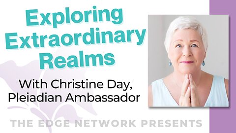 Exploring Extraordinary Realms with Christine Day