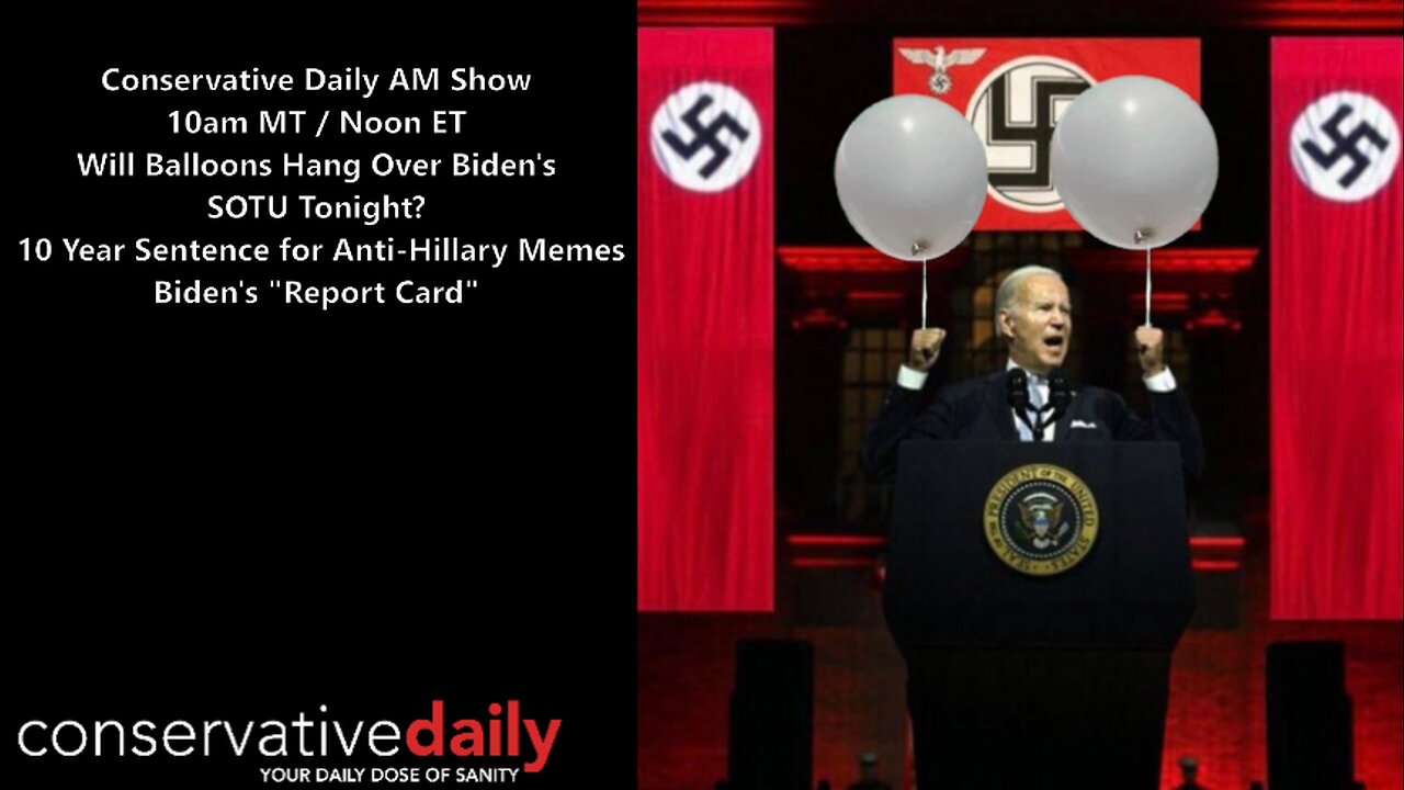 Will Balloons Hang Over Biden's SOTU Tonight? 10 Year Sentence for Anti-Hillary Memes, Protect Our Children with L. Todd Wood