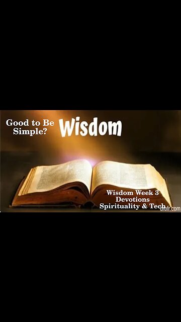 Wisdom 3: What Is Simplicity in the Bible?