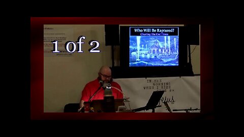 009 Who Will Be Raptured (Charting The End Times) 1 of 2