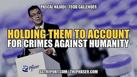 BOMBSHELL: HOLDING THEM TO ACCOUNT FOR CRIMES AGAINST HUMANITY -- Pascal Najadi & Todd Callender