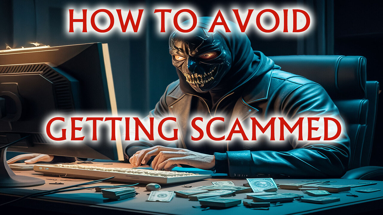 How to avoid getting scammed! - 1st May 2024