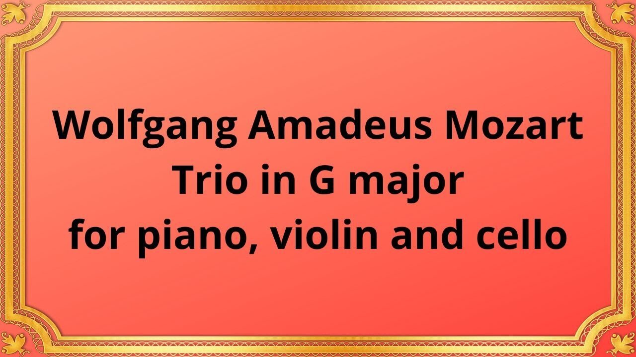 Wolfgang Amadeus Mozart Trio in G major for piano, violin and cello