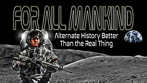 For All Mankind : Alternate History Better than the Real Thing