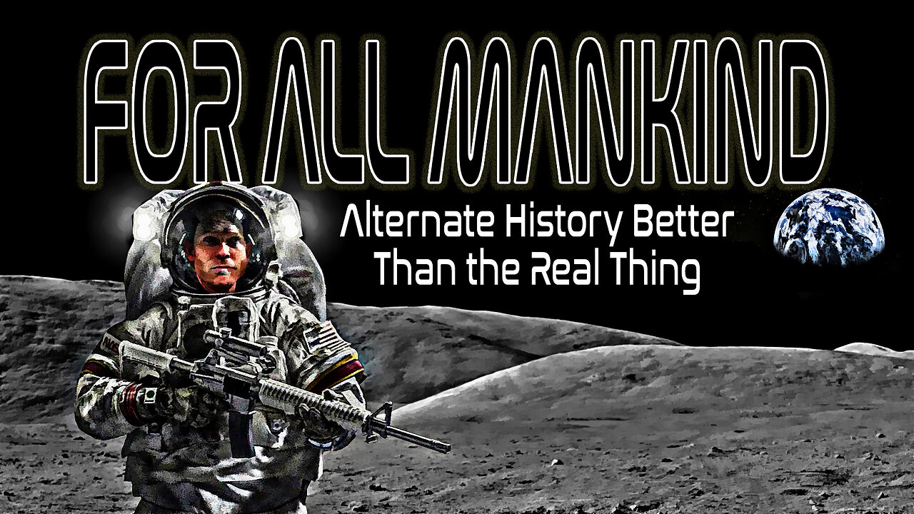 For All Mankind : Alternate History Better than the Real Thing