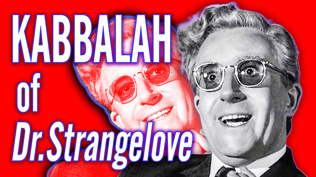 KABBALAH of Dr. Strangelove and the DOOMSDAY MACHINE