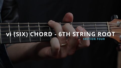 vi (SIX) CHORDS - 6TH STRING ROOTS