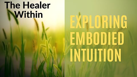 The Healer Within: Exploring Embodied Intuition