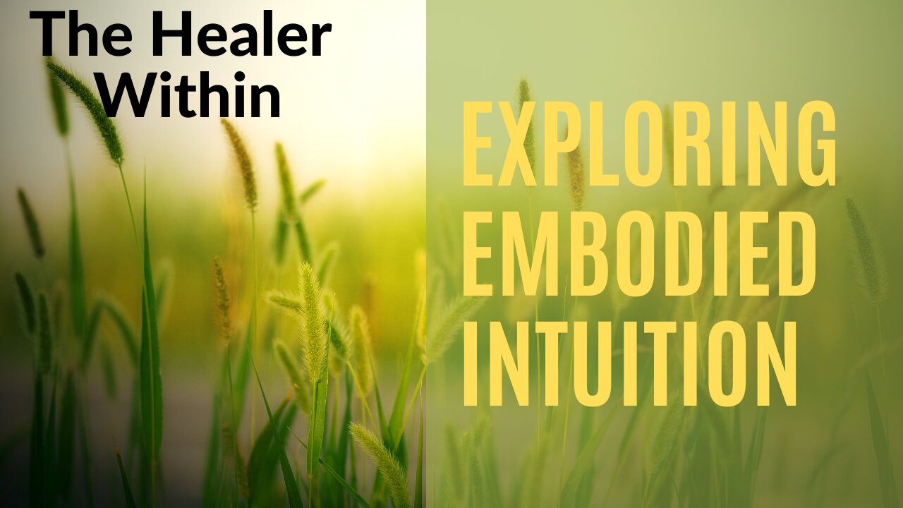 The Healer Within: Exploring Embodied Intuition