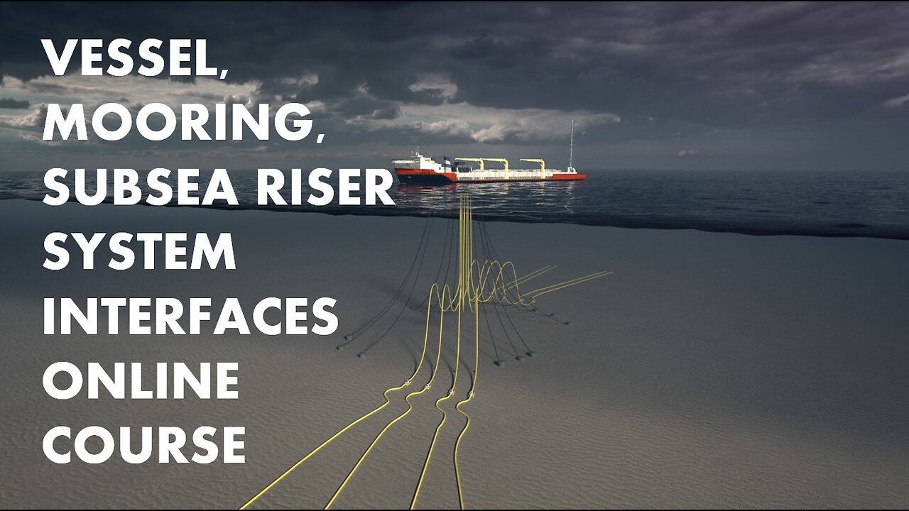 Vessel, Mooring, Subsea Riser System Interfaces Online Course