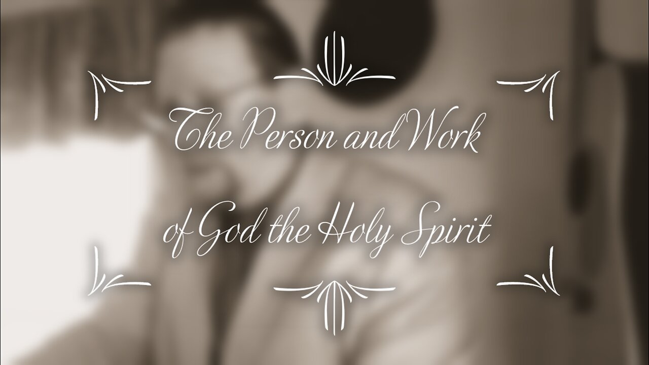 The Person and Work of God the Holy Spirit