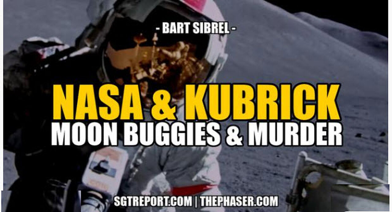 SGT REPORT - NASA & KUBRICK, MOON BUGGIES & MURDER -- Bart Sibrel