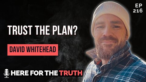 Episode 216 - David Whitehead | Trust the Plan?