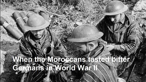 When the Moroccans tasted bitter Germans in World War II