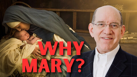 Why Did God Choose Mary?