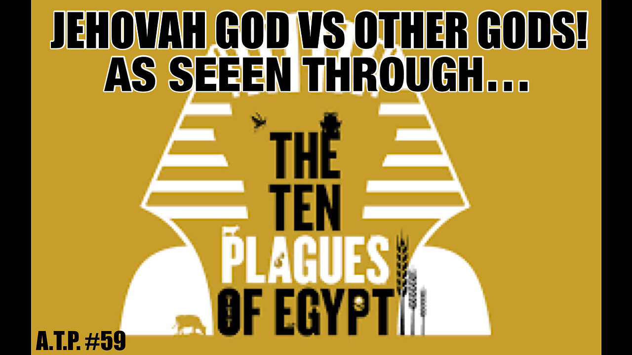 JEHOVAH GOD VS OTHER GODS. THE 10 PLAGUES OF EGYPT, AND WHAT THEY REALLY MEAN!