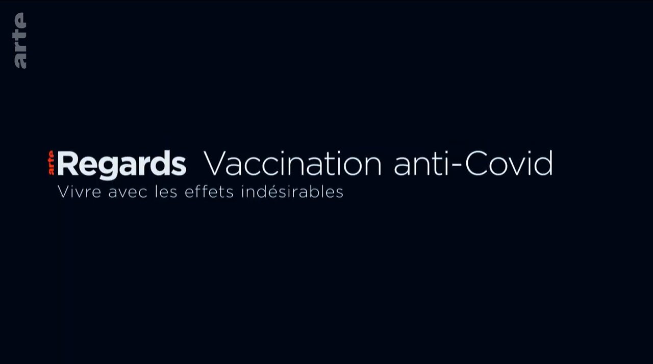 ARTE Regards - Vaccination anti Covid : Vivre avec les effets indésirables - Février 2023