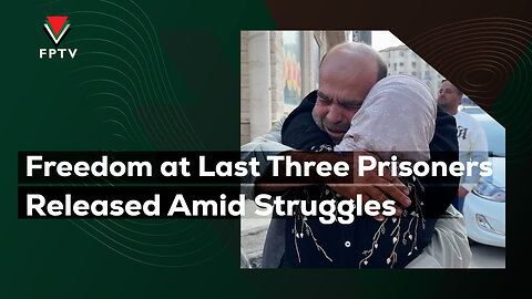 Freedom at Last Three Prisoners Released Amid Struggles