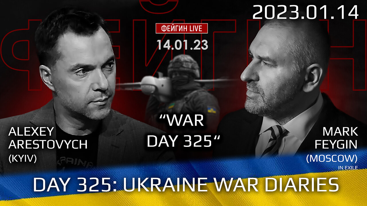 War Day 325: war diaries w/Advisor to Ukraine President, Intel Officer @Alexey Arestovych & #Feygin