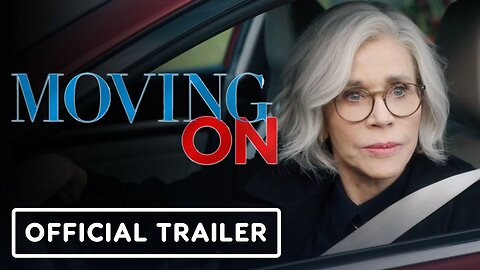 Moving On - Official Trailer