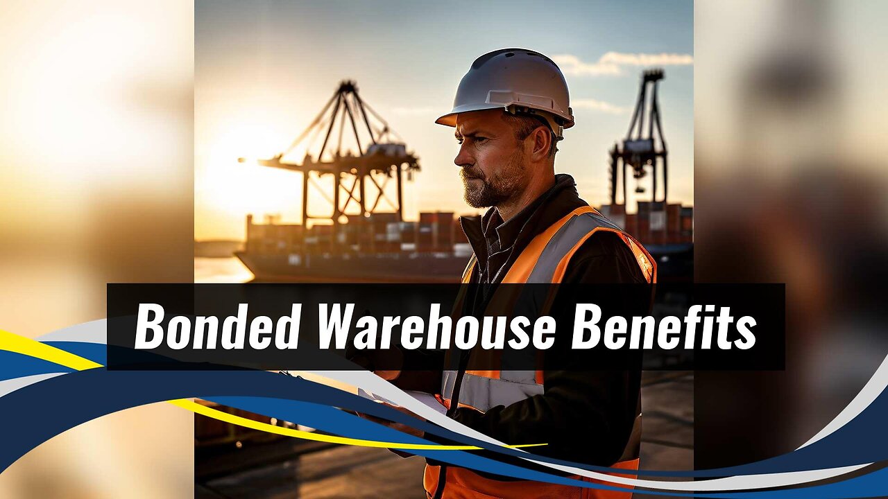 Leveraging Bonded Warehouses for Importers