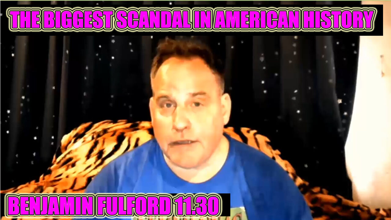 BENJAMIN FULFORD HUGE INTEL 11.30.2024 🔥 THE BIGGEST SCANDAL IN AMERICAN HISTORY